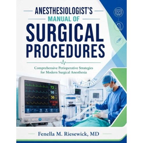 (영문도서)Anesthesiologist's Manual of Surgical Procedures: Comprehensive Perioperative St... Paperback, Independently Published, English, 9798197546654
