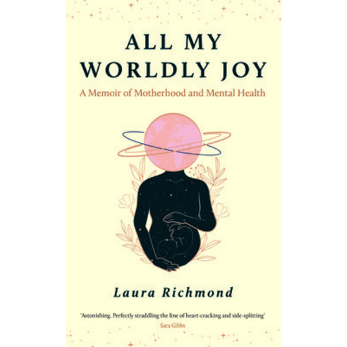 (영문도서)All My Worldly Joy: A Memoir of Motherhood and Mental Health Hardcover, Wilton Square Books, English, 9781806770137