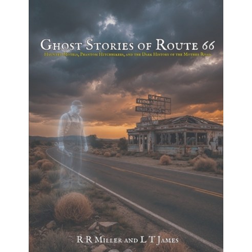 (영문도서)Ghost Stories of Route 66: Haunted Motels Phantom Hitchhikers and the Dark His... Paperback, Independently Published, English, 9798183641486