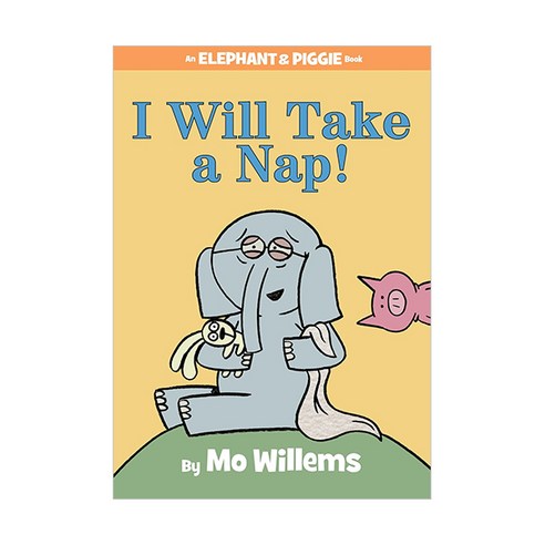 Elephant and Piggie : I Will Take a Nap! (Hardcover) 9781484716304 2440392 - 그림책 일반