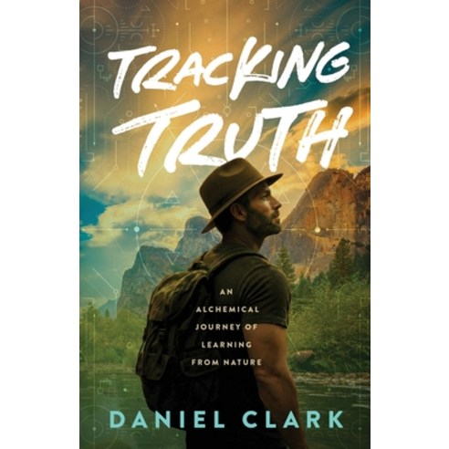 (영문도서)Tracking Truth: An Alchemical Journey of Learning from Nature Paperback, Spiritual Performance, English, 9798995396802