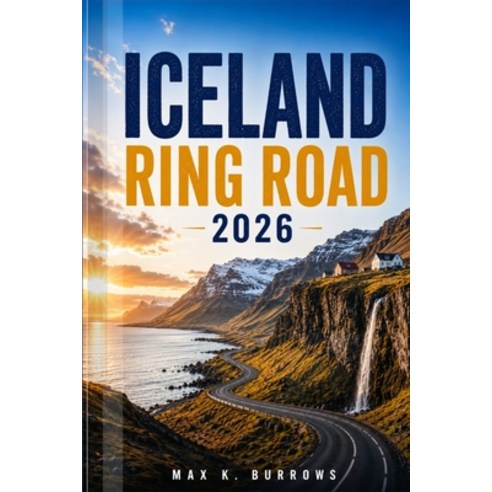 (영문도서)Iceland Ring Road 2026: Explore Scenic Coastal Drives Glacier Lagoons Hidden G... Paperback, Independently Published, English, 9798197133625
