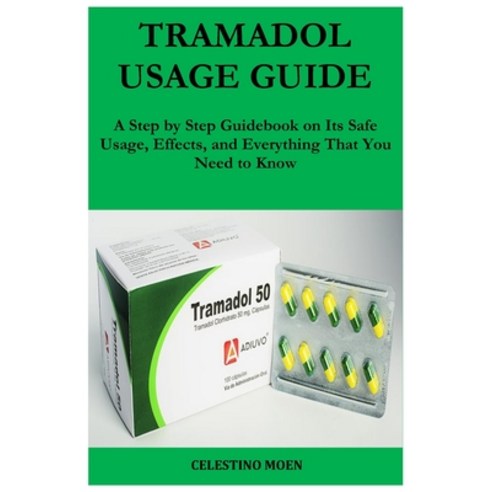 (영문도서)Tramadol Usage Guide: A Step by Step Guidebook on Its Safe Usage Effects and E... Paperback, Independently Published, English, 9798273597198