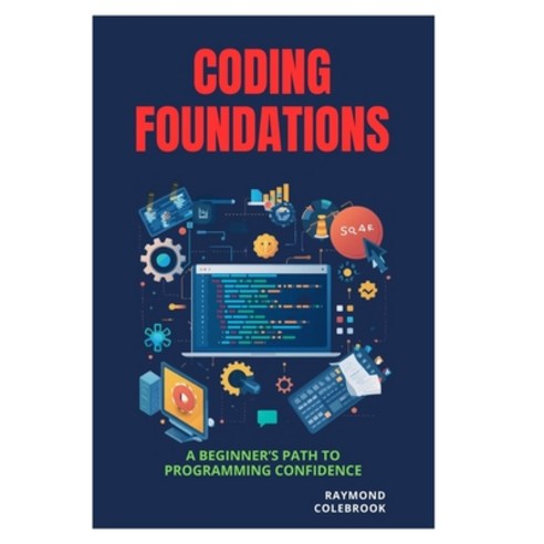 (영문도서)Coding Foundations: A Beginner's Path to Programming Confidence Paperback, Independently Published, English, 9798258518347