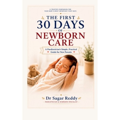 (영문도서)The First 30 Days of Newborn Care: A Pediatrician's Simple Practical Guide for... Paperback, Notion Press, English, 9798905100741