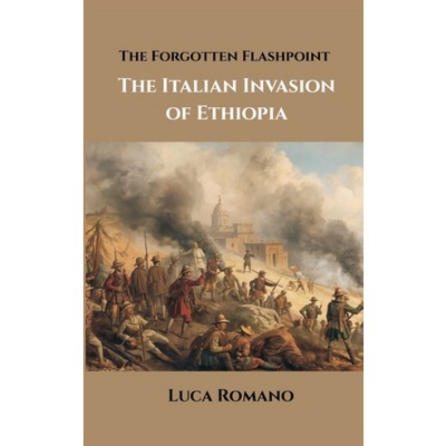 (영문도서)The Forgotten Flashpoint: The Italian Invasion of Ethiopia Hardcover, Vij Books, English, 9789347436741
