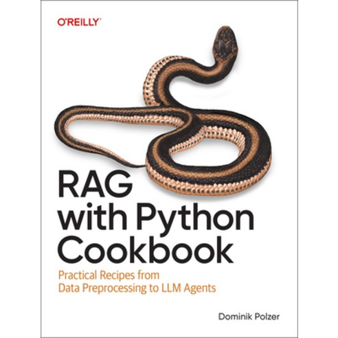(영문도서)Rag with Python Cookbook: Practical Recipes from Data Preprocessing to LLM Agents Paperback, O'Reilly Media, English, 9798341600560