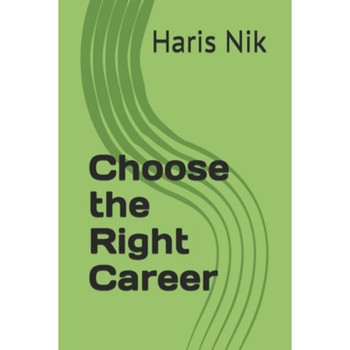 (영문도서)Choose the Right Career Paperback, Independently Published, English, 9798244771329
