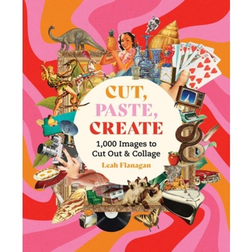 (영문도서)Cut Paste Create: 1000 Images to Cut Out and Collage Paperback, Ilex Press, English, 9781846016615