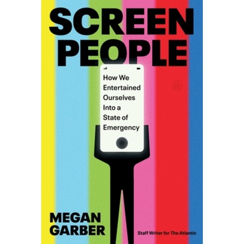 (영문도서)Screen People: How We Entertained Ourselves Into a State of Emergency Hardcover, HarperOne, English, 9780063415690