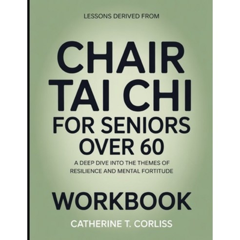 (영문도서)Lessons Derived From Chair Tai Chi For Seniors Over 60: A Deep Dive into the The... Paperback, Independently Published, English, 9798195329167