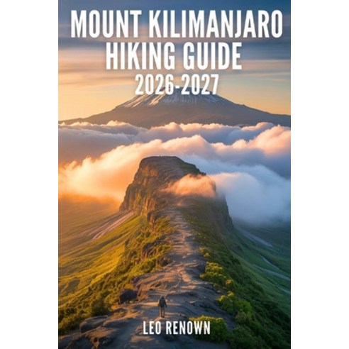 (영문도서)Mount Kilimanjaro Hiking Guide 2026-2027: Explore Trails Smarter Expert Navigat... Paperback, Independently Published, English, 9798242280427