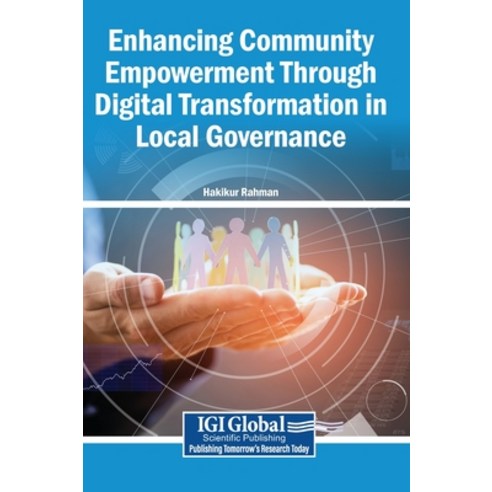 (영문도서)Enhancing Community Empowerment Through Digital Transformation in Local Governance Hardcover, Igi Global Scientific Publi..., English, 9798337357515