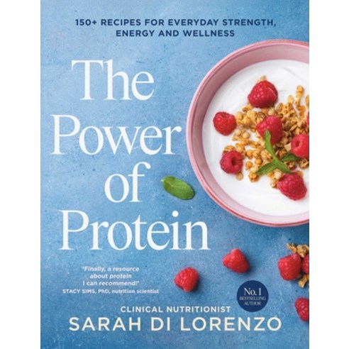 (영문도서)The Power of Protein: 150+ Recipes for Everyday Strength Energy and Wellness Paperback, Simon & Schuster (Australia), English, 9781761635922