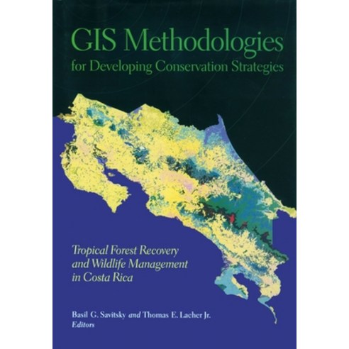 (영문도서)GIS Methodologies for Developing Conservation Strategies: Tropical Forest Recove... Hardcover, English, 9780231100267, Columbia University Press