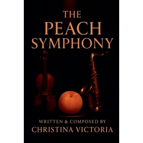 (영문도서)The Peach Symphony Paperback, Marion Alexander Press, English, 9798218858940