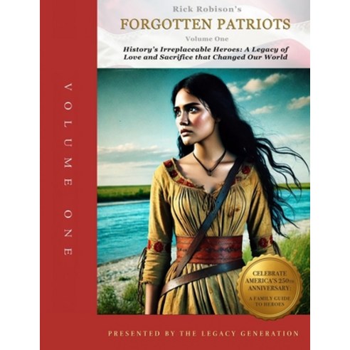(영문도서)Forgotten Patriots: VOLUME ONE: History's Irreplaceable Heroes: A Legacy of Love... Paperback, Independently Published, English, 9798197689054