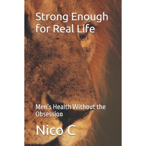 (영문도서)Strong Enough for Real Life: Men's Health Without the Obsession Paperback, Independently Published, English, 9798278911425