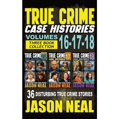 (영문도서)True Crime Case Histories - (Books 16 17 & 18): 36 Disturbing Stories True Cri... Hardcover, Idigital Group, English, 9781964613307