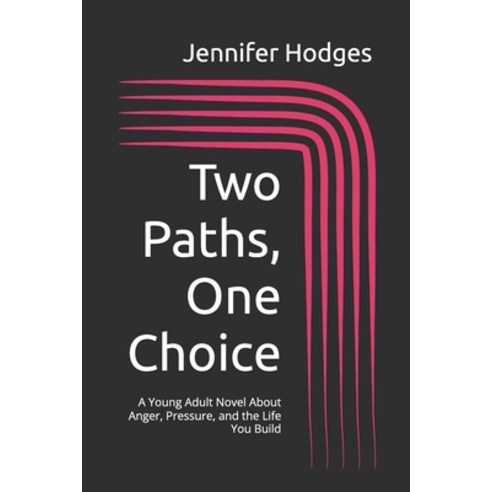 (영문도서)Two Paths One Choice: A Young Adult Novel About Anger Pressure and the Life Y... Paperback, Independently Published, English, 9798247531807