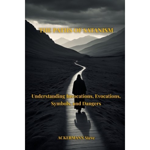 (영문도서)The Paths of Satanism: Understanding Invocations Evocations ...
