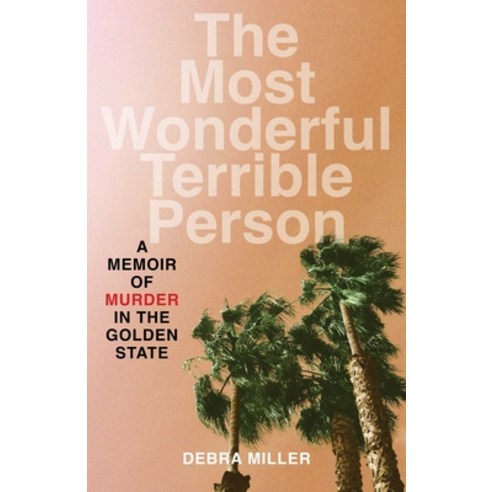 (영문도서)The Most Wonderful Terrible Person: A Memoir of Murder in the Golden State Paperback, She Writes Press, English, 9798896361022