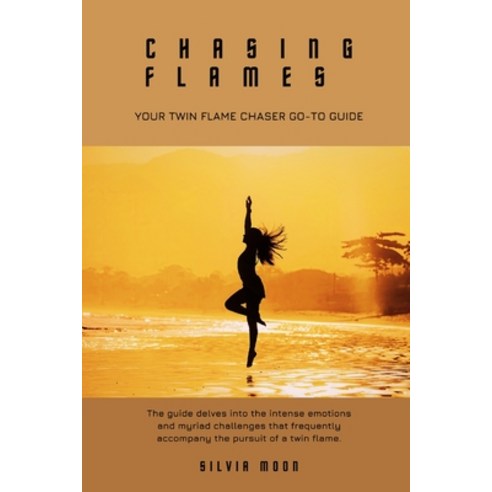 (영문도서)Chasing Flames: Your Twin Flame Chaser Go-To Guide Paperback, Independently Published, English, 9798245766881