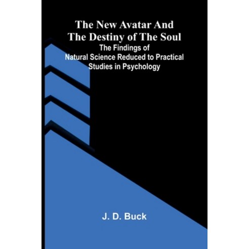 (영문도서)The New Avatar and The Destiny of the Soul; The Findings of Natural Science Redu... Paperback, Alpha Edition, English, 9789374591413
