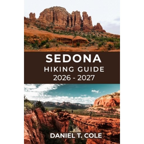 (영문도서)Sedona Hiking Guide 2026 - 2027: Discover the Best Trails Hidden Canyons and P... Paperback, Independently Published, English, 9798244254440