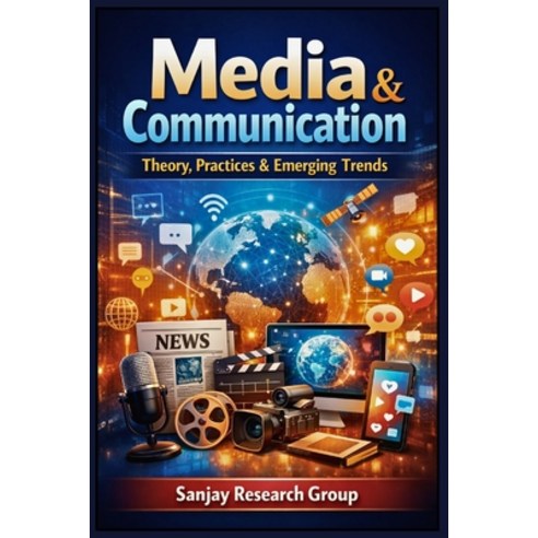 (영문도서)Media & Communication: Theory Practices & Emerging Trends Paperback, Independently Published, English, 9798244398731