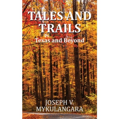 (영문도서)Tales and Trails: Texas and Beyond Hardcover, Notion Press, English, 9798902078838