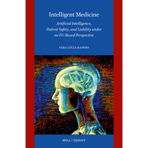 (영문도서)Intelligent Medicine: Artificial Intelligence Patient Safety and Liability Und... Hardcover, English, 9789004543997, Brill Nijhoff