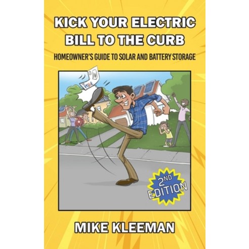(영문도서)Kick Your Electric Bill To The Curb: Homeowner's Guide to Solar and Battery Storage Paperback, Palmetto Publishing, English, 9798318832345