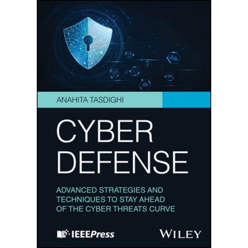 (영문도서)Cyber Defense: Advanced Strategies and Techniques to Stay Ahead of the Cyber Thr... Hardcover, Wiley-IEEE Press, English, 9781394375905
