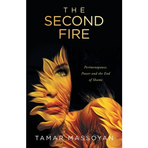 (영문도서)The Second Fire: Perimenopause Power and the End of Shame Paperback, Balboa Press, English, 9798765267479