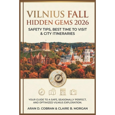 (영문도서)Vilnius Fall Hidden Gems 2026: Safety Tips Best Time to Visit & City Itineraries Paperback, Independently Published, English, 9798196539374