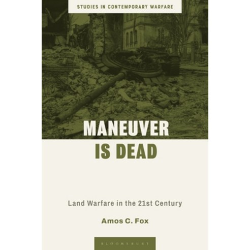 (영문도서)Maneuver Is Dead: Land Warfare in the 21st Century Hardcover, Bloomsbury Academic, English, 9781350530850