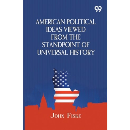 (영문도서)American Political Ideas Viewed From The Standpoint Of Universal History Paperback, Double 9 Books, English, 9789377500917