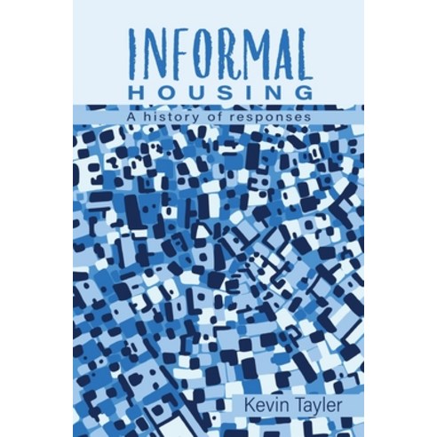 (영문도서)Informal Housing: A history of responses Paperback, Practical Action Publishing, English, 9781788532334