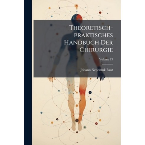 (영문도서)Theoretisch-praktisches Handbuch Der Chirurgie: Mit Einschluss Der Syphilitische... Paperback, Nabu Press, English, 9781286562093
