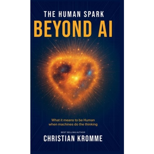 (영문도서)The human Spark - Beyond AI: What It Means to Be Human When Machines Do the Thin... Hardcover, Choir Press, English, 9781789635966