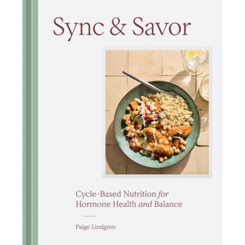 (영문도서)Sync & Savor: Cycle-Based Nutrition for Hormone Health and Balance Hardcover, Ten Speed Press, English, 9780593838013