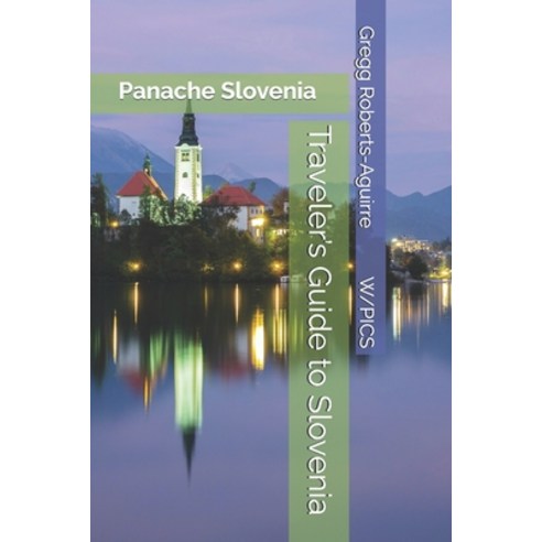 (영문도서)Traveler's Guide to Slovenia: Panache Slovenia Paperback, Independently Published, English, 9798180590312