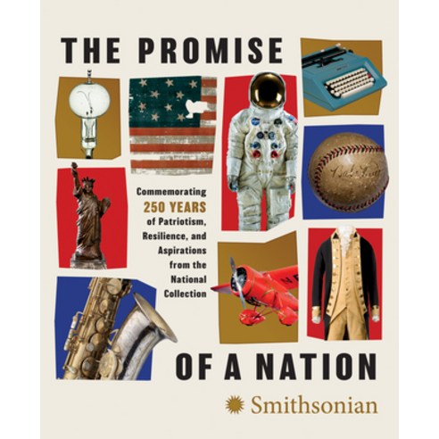 (영문도서)The Promise of a Nation: Commemorating 250 Years of Patriotism Resilience and... Hardcover, Smithsonian Books, English, 9781588348098 Smithsonian Books, English, 9781588348098