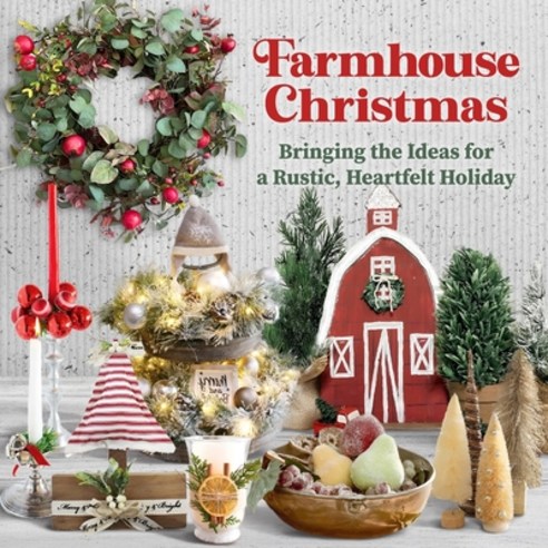 (영문도서)Farmhouse Christmas: Bringing the Ideas for a Rustic Heartfelt Holiday Paperback, Independently Published, English, 9798274875998
