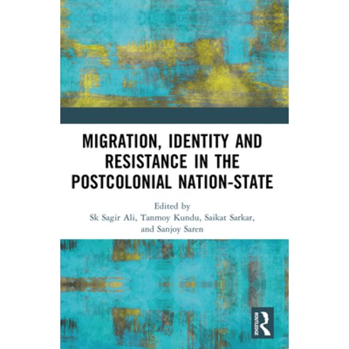 (영문도서)Migration Identity and Resistance in the Postcolonial Nation-State Paperback, Routledge India, English, 9781032874777