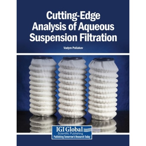 (영문도서)Cutting-Edge Analysis of Aqueous Suspension Filtration Paperback, Igi Global Scientific Publi..., English, 9798369382127