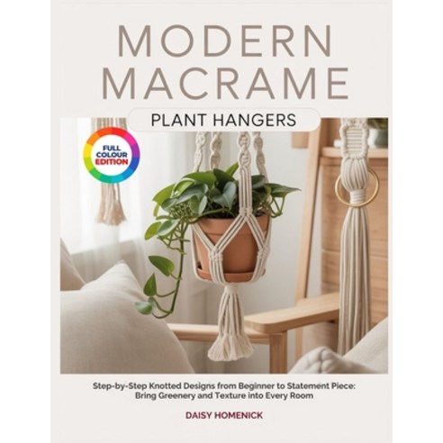 (영문도서)Modern Macrame Plant Hangers: Step-by-Step Knotted Designs from Beginner to Stat... Paperback, Independently Published, English, 9798197317391