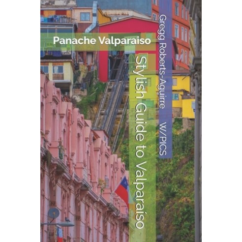 (영문도서)Stylish Guide to Valparaíso: Panache Valparaiso Paperback, Independently Published, English, 9798273433724