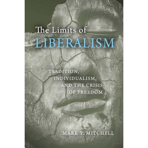 (영문도서)The Limits of Liberalism: Tradition Individualism and the Crisis of Freedom Paperback, University of Notre Dame Press, English, 9780268104306
